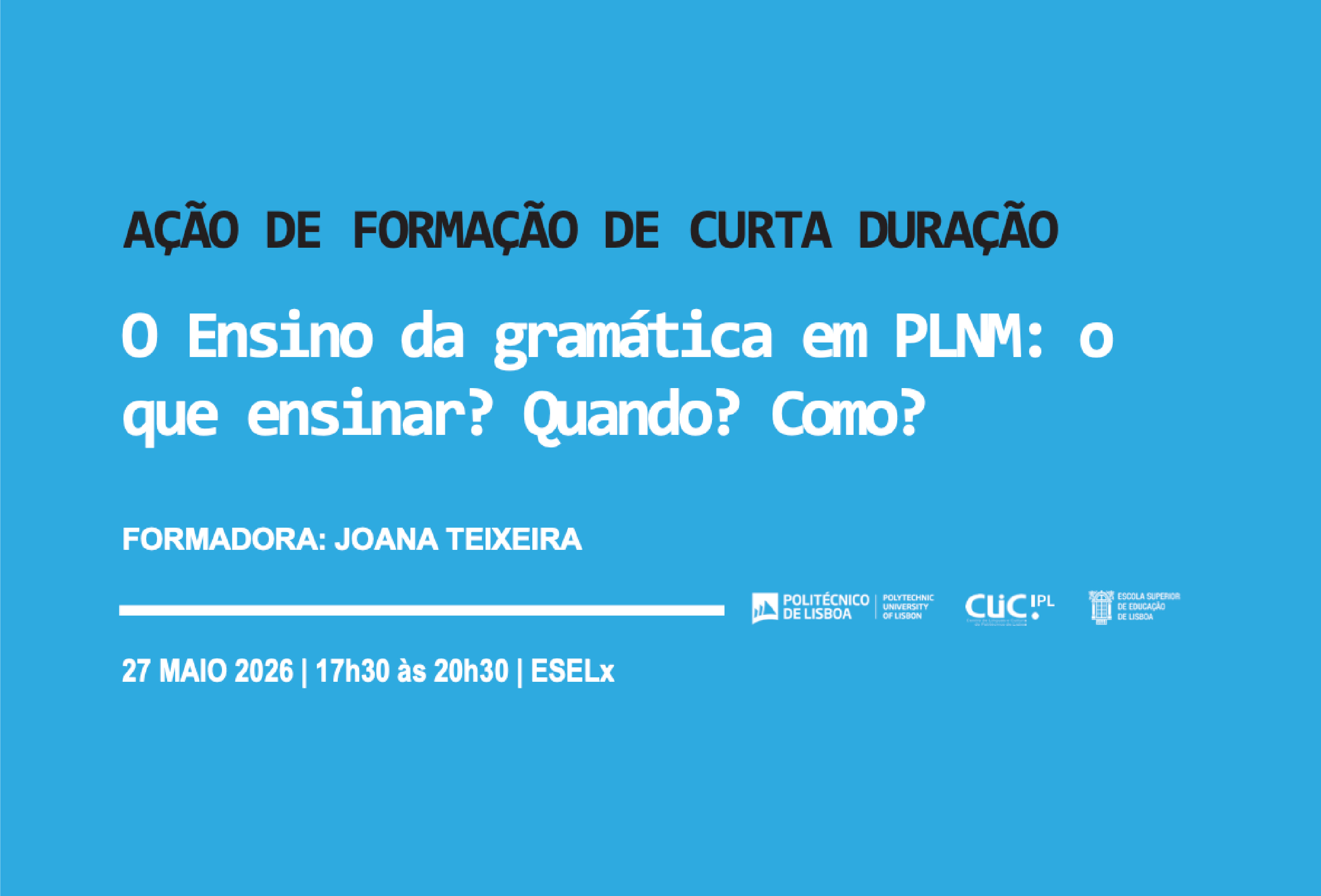 Ação de Curta Duração Ensino da gramática em PLNM: o que ensinar? Quando? Como?