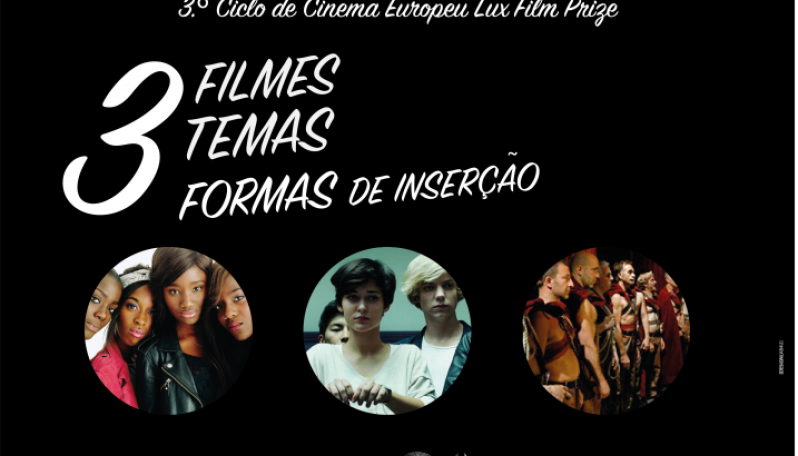 3.º Ciclo de Cinema Europeu: 3 Filmes, 3 Temas, 3 Formas de Inserção
