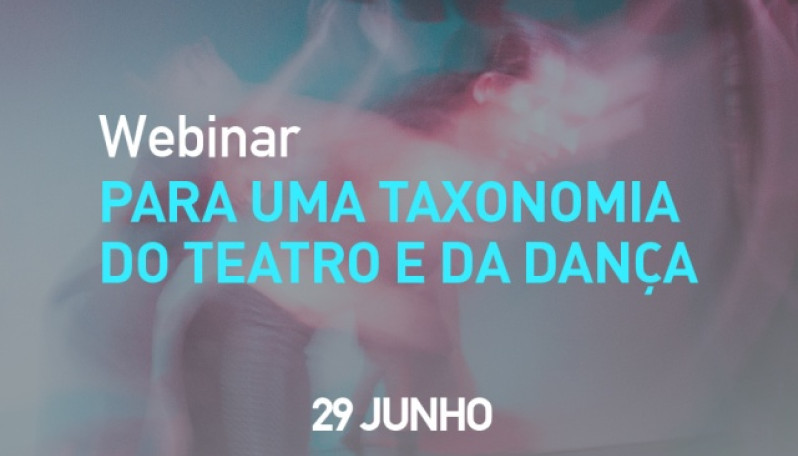 Webinar - Para uma taxonomia do Teatro e da Dança