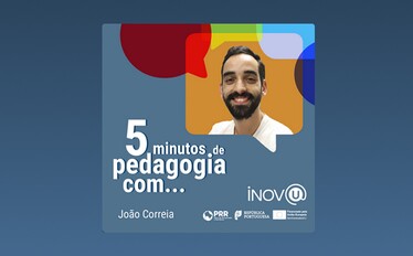 5 minutos de pedagogia com João Correia - Série INOV@U
